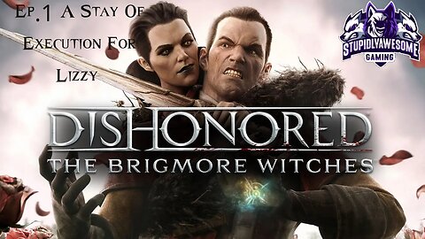 Dishonored Brigmore Witches Ep.1 A Stay Of Execution for Lizzy