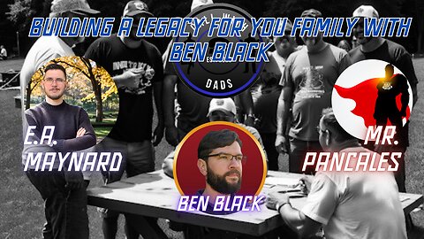 Building a Legacy for you family with Ben Black