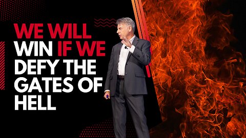 We Will Win If We Defy The Gates Of Hell | Lance Wallnau