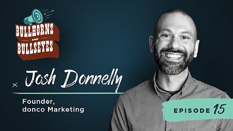 What Is Funnel-Driven Storytelling? | Episode 15 | Bullhorns & Bullseyes