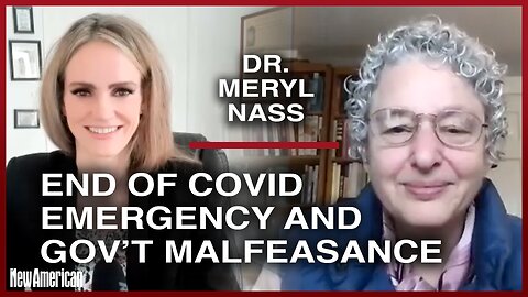 Dr. Meryl Nass: End of Covid Emergency, Annual Shots, and Government Malfeasance