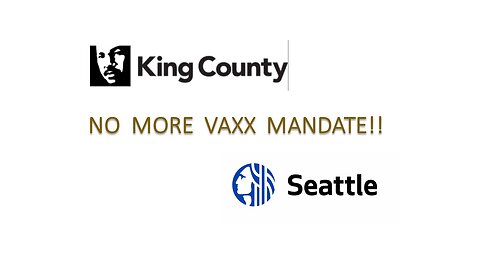 King County and Seattle Have Ended Vaccine Mandates!