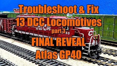 Troubleshoot and Fix 13 DCC Locos 3 FINAL REVEAL Atlas GP40