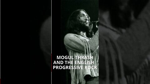 MOGUL THRASH AND THE BRITISH PROG ROCK