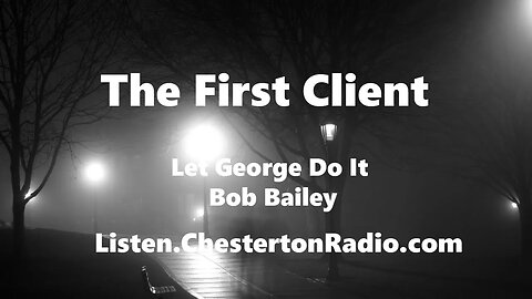 The First Client - Let George Do it - Bob Bailey