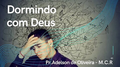 Dormindo com Deus - 1 - Pr. Adelson de Oliveira-M.C.R