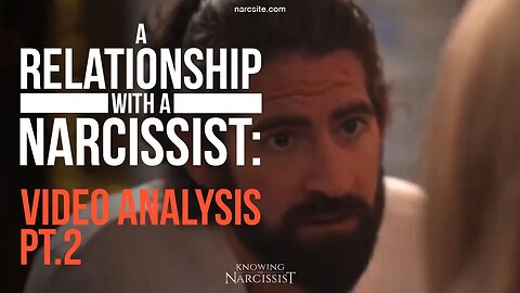 Video Analysis of a Relationship With a Narcissist : Part 2