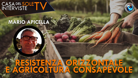 Mario Apicella: resistenza orizzontale e agricoltura consapevole