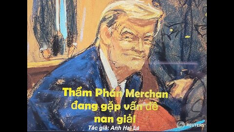 THẨM PHÁN MERCHAN ĐANG GẶP VẤN ĐỀ NAN GIẢI