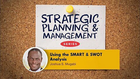 Using SWOT Analysis & SMART Goals | Mr. Joshua S Mugabi