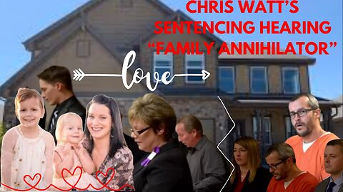 The Watts Family Tragedy: Chris Watts Sentencing -"The Family Annihilator"