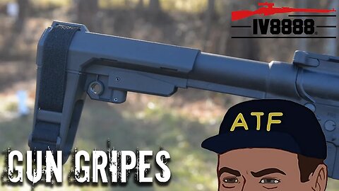 Gun Gripes #297: "The ATF Wants to Make Us All Criminals with New Brace Rules"