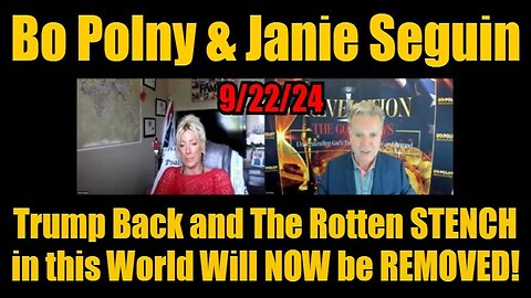 Bo Polny & Janie Seguin: Trump Back and The Rotten STENCH in this World Will NOW be REMOVED!