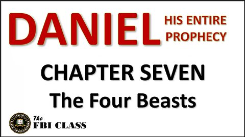 Daniel the Prophet - Chapter 7, Part 1