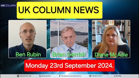 UK Column News - Monday 23rd September 2024.