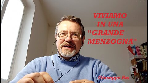 Viviamo in una "Grande Menzogna"