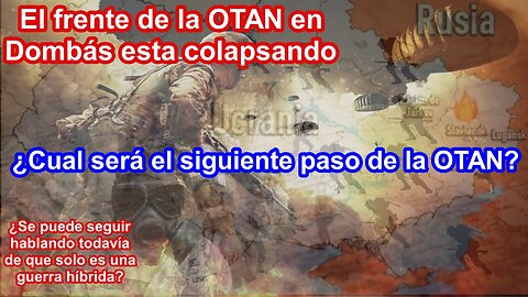 Colapsa el frente de la OTAN en Dombás ¿O será una trampa para dispersar a los rusos y contraatacar