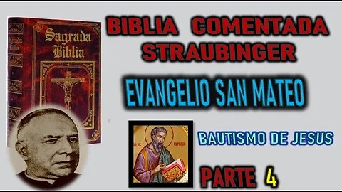 BAUTISMO DE JESUS - BIBLIA STRAUBINGER EVANGELIO SEGUN SAN MATEO PARTE 4