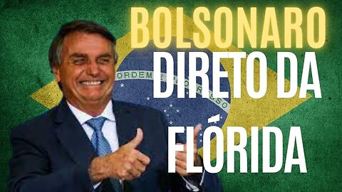 BOLSONARO AO VIVO DA FLÓRIDA.