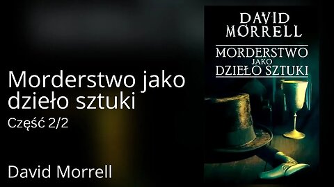 Morderstwo jako dzieło sztuki Część 2/2. Cykl: Thomas De Quincey (tom 1) - David Morrell