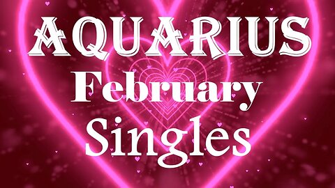 Aquarius *A New Love Will Give Your Heart Wings, Extreme Happiness and Joy* February Singles