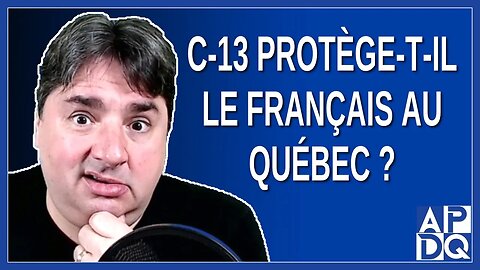 C-13 protège-t-il le français au Québec ?