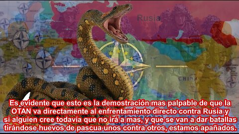 La Anaconda OTAN aprieta anillos sobre Rusia, ¿Putin se habrá percatado que la guerra es inevitable?