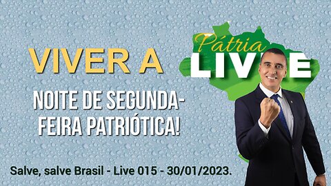 Noite de segunda-feira patriótica - Live 015 - 30/01/2023!