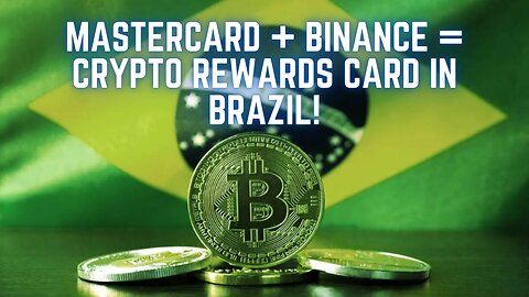 MasterCard & Binance Team Up To Launch Bitcoin Rewards Card in Brazil!