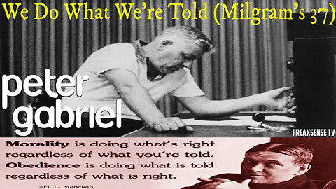 We Do what we're Told by Peter Gabriel ~ Milgram's 37 Conformed to Evil...