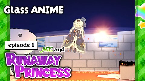 Glass ANIME Episode 1: ME and Runaway Princess | CereBreak RABYSS