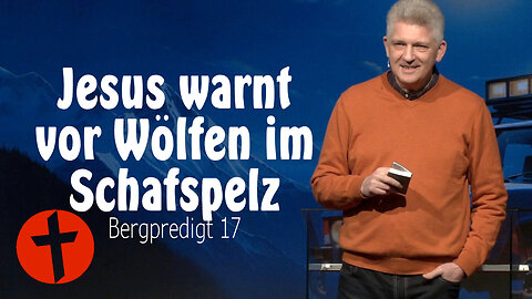 Jesus warnt vor Wölfen im Schafspelz | Bergpredigt 17 | Gert Hoinle