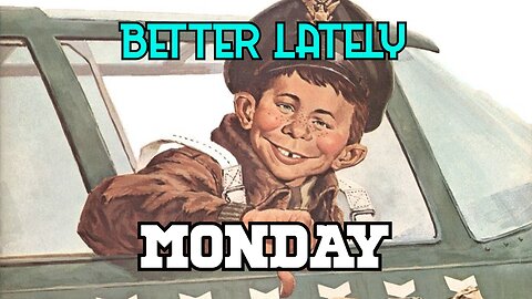 Better Lately - Monday