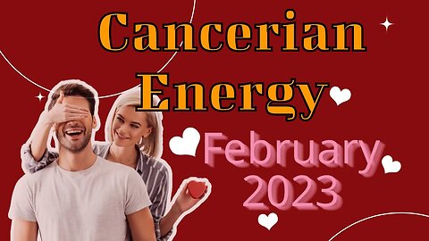 Cancerian Energy: What's the Tea? February 2023