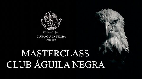 MASTERCLASS CLUB ÁGUILA NEGRA - Preparación Absoluta para las Crisis y Catástrofes Mundiales.