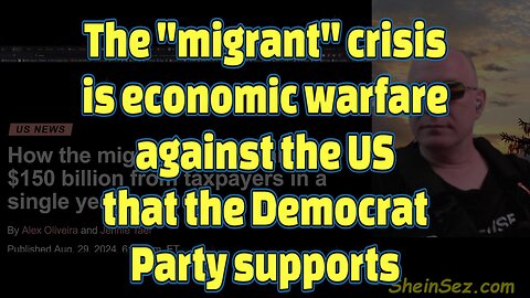 The "migrant" crisis is economic warfare against the US that the Democrat Party supports