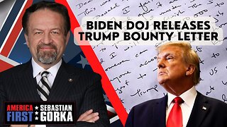 Sebastian Gorka FULL SHOW: Biden DOJ releases Trump bounty letter