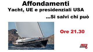 Affondamenti - Yacht, UE e presidenziali USA ...Si salvi chi può