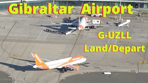 Gibraltar Airport easyJet Bristol Flight G-UZLL; Land/Depart/Taxi