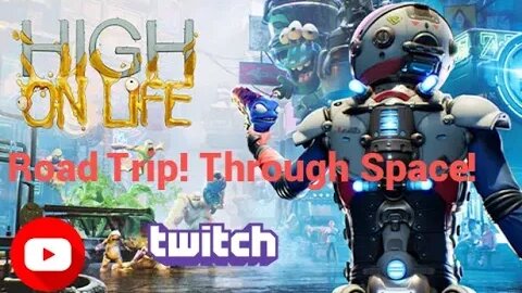 Road Trip! In Space! High On Life Part 4