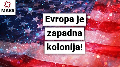 Pobesneli Maks-Evropa je zapadna kolonija!