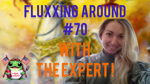 Fluxxing Around #70 - Talking with The Expert