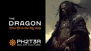 The Dragon Vṛtra - PH2T3R - The Journal of Solar Culture #rigveda #vedic #mythology #solar