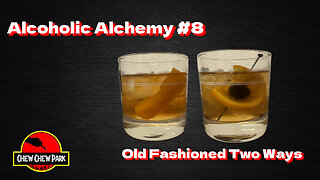 Alcoholic Alchemy #8: Old Fashioned Two Ways