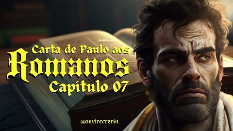 Romanos 07 (Bíblia Sagrada) #41 Com legenda @ouvirecrer61 [Resumo do capítulo na descrição].