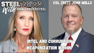 8.29.2024 7PM EST STEEL NEWS: INTEL, CORRUPTION, WEAPONIZATION WITHIN