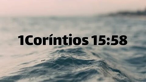 Reflexão Bíblica sobre 1 Coríntios 15:58