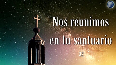 32. Nos reunimos en tu santuario - Red ADvenir Himnos