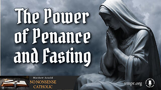 23 Sep 24 - No Nonsense Catholic: The Power of Penance and Fasting