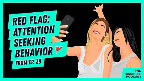 Red Flag: Attention Seeking Behavior